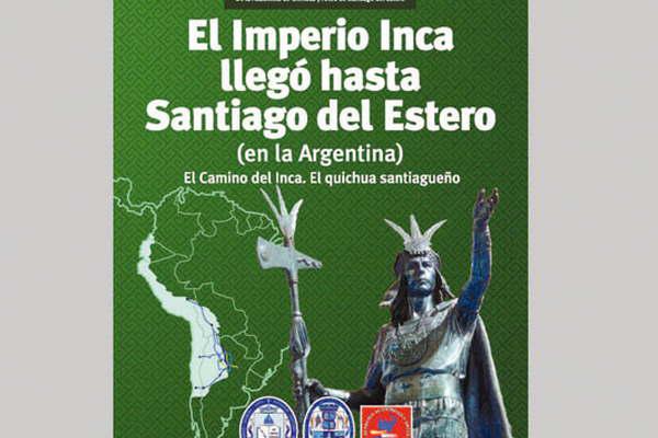 Libro- El Imperio Inca llegoacute hasta Santiago del Estero (en la Argentina) El Camino del Inca El Quichua Santiaguentildeo