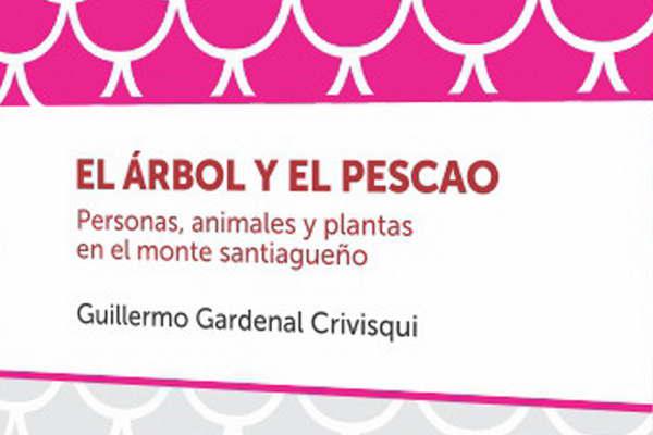 Presentaraacuten el libro El aacuterbol y el pescao de Gardenal Crivisqui