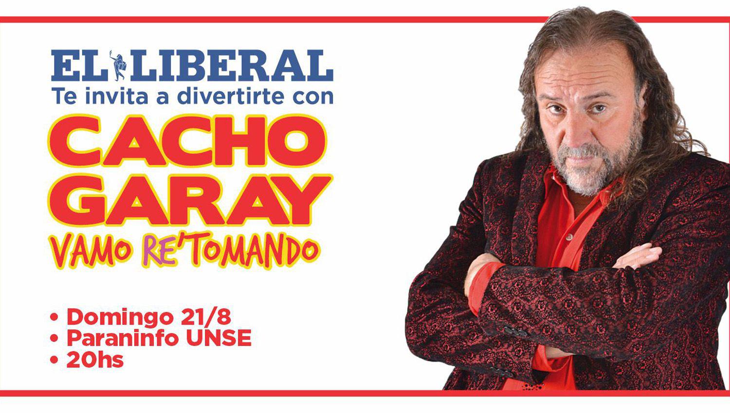 EL LIBERAL te invita a participar del sorteo de entradas para el show de Cacho Garay