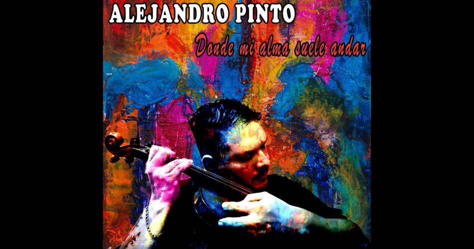 Donde Mi Alma Suele Andar- el debut musical de Alejandro Pinto