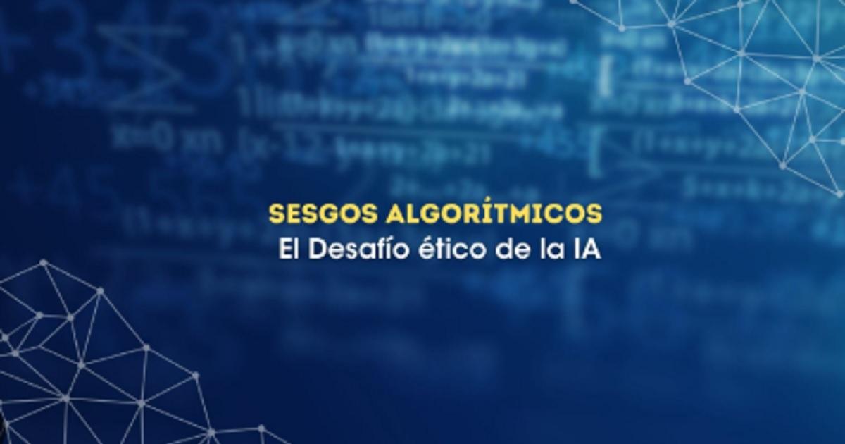 Sesgos Algoriacutetmicos y Justicia Social- Cuando la IA Refleja Nuestras Inequidades