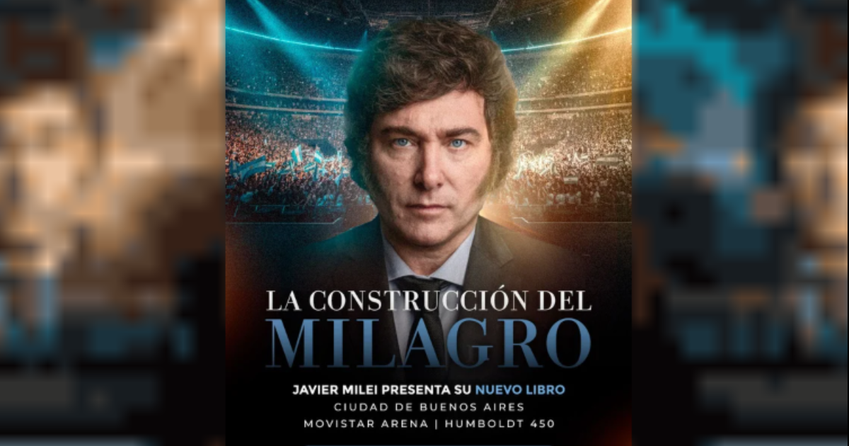 Javier Milei anuncioacute la presentacioacuten de su nuevo libro- La construccioacuten del milagro
