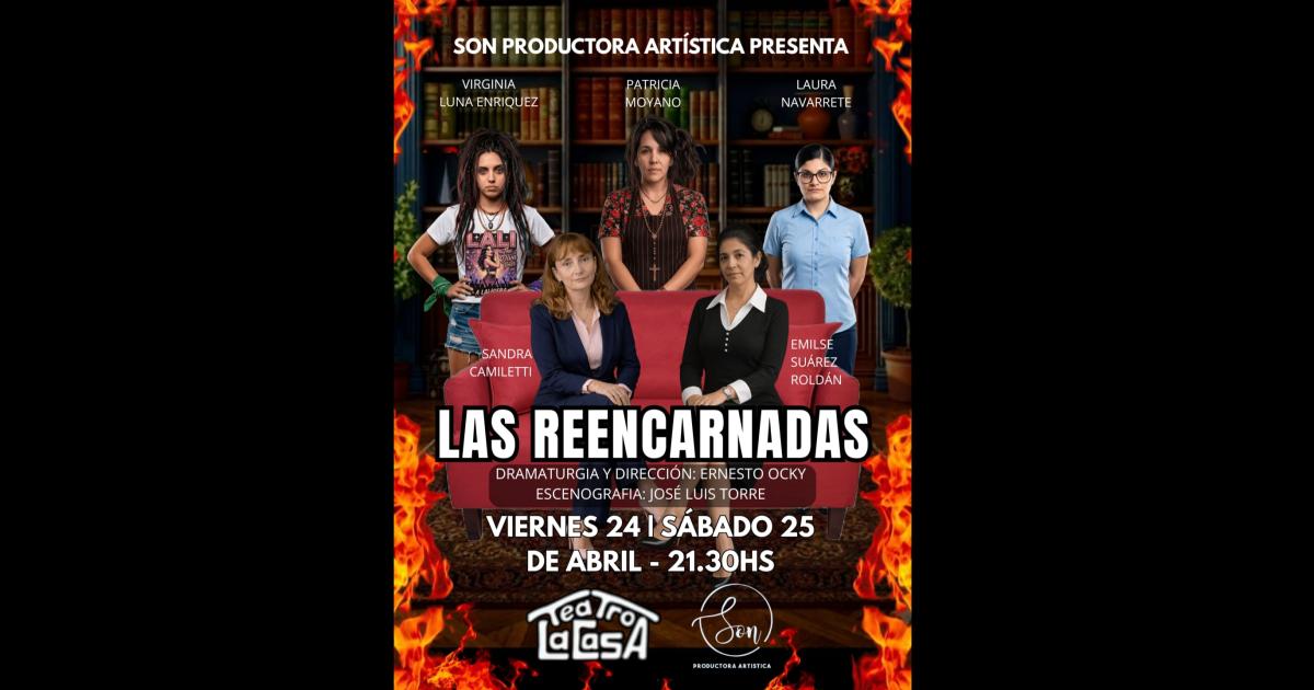 Las Reencarnadas- el teatro local revive un episodio histoacuterico