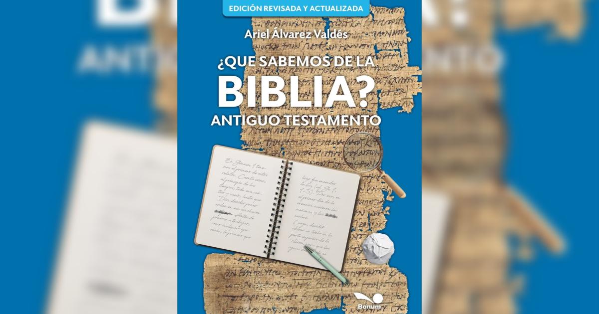 Nuevo libro del biblista Ariel Aacutelvarez Valdeacutes- Queacute sabemos de la Biblia Antiguo Testamento